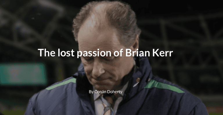 The lost passion of Brian Kerr: The best tool Irish football won’t use The lost passion of Brian Kerr: The best tool Irish football won’t use